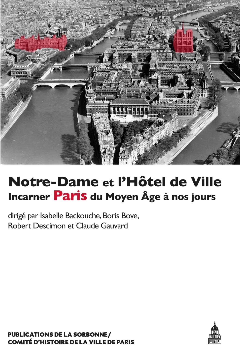 
	<em>La cathédrale Notre-Dame et l'Hôtel de Ville. Incarner Paris du Moyen Âge à nos jours.</em>